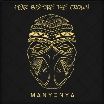 Fear Before the Crown. by MANYENYA