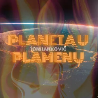 Planeta U Plamenu by Toni Jankovic