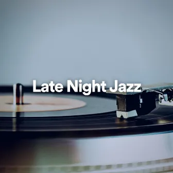 Late Night Jazz by Coffee House Instrumental Jazz Playlist