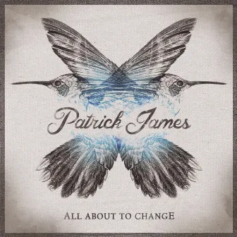 All About to Change by Patrick James