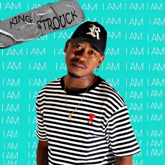 I Am by King Strouck