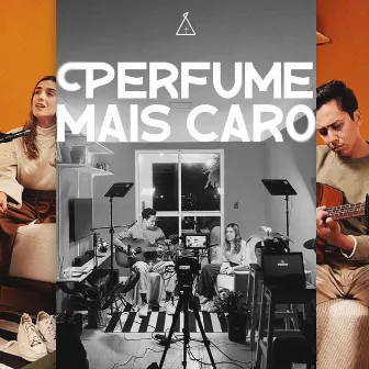 Perfume Mais Caro (Acústico) by A Cabana Sounds