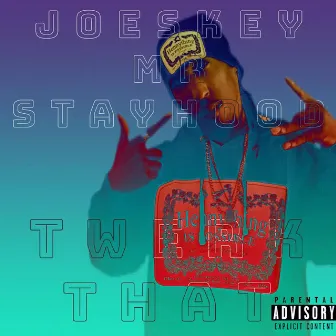 Twerk That by Joeskey Mr Stayhood