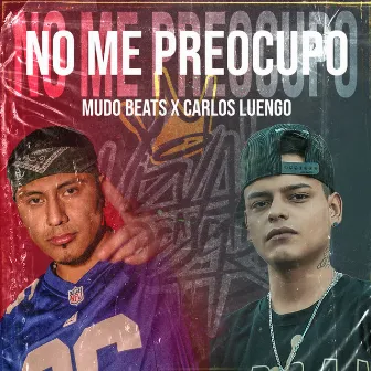 No Me Preocupo by Mudo Beats