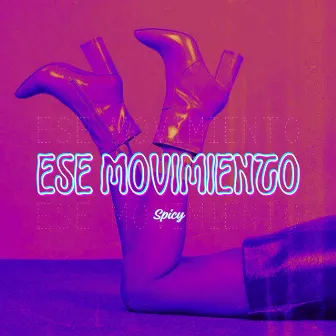 Ese Movimiento by Spicy