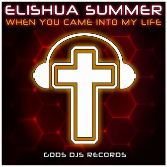 When You Came Into My Life by Elishua Summer