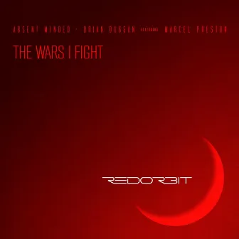 The Wars I Fight (feat. Marcel Preston) by Red Orbit