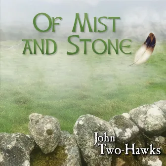 Of Mist and Stone by John Two-Hawks