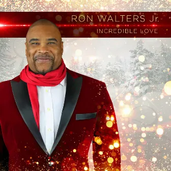 Incredible Love by Ron Walters, Jr.