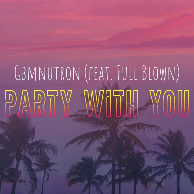 Party with You