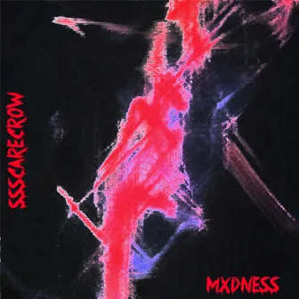 Mxdness by SSSCARECROW