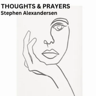 Thoughts & Prayers by Stephen Alexandersen