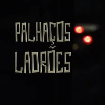 Palhaços Ladrões by Mestre Chapeleiro