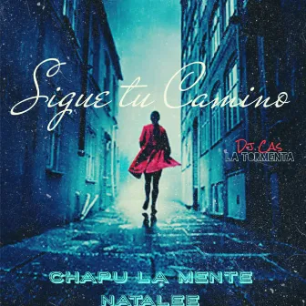 Sigue Tu Camino by Chapu la Mente