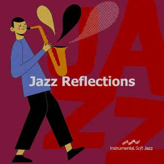 Jazz Reflections by Instrumental Soft Jazz