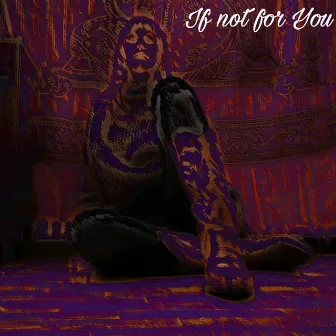 If Not for You by Astrid