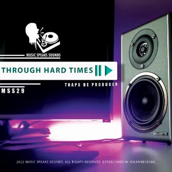 Through Hard Times by Thaps De Producer