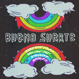 Buena Suerte by TreeAre Crew