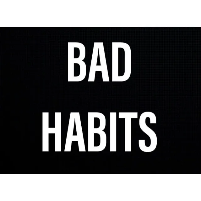 Bad Habits