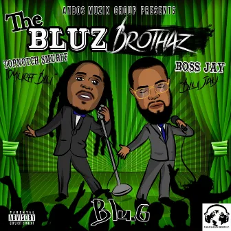 The Bluz Brothaz: Blu.6 by Boss Jay