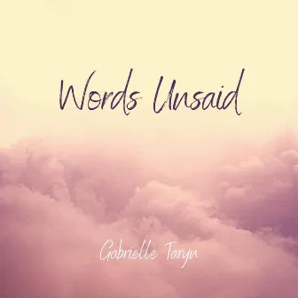 Words Unsaid by Gabrielle Taryn