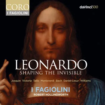 Leonardo: Shaping the Invisible by I Fagiolini