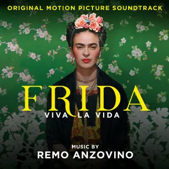 Frida - Viva la vida (Original Motion Picture Soundtrack) by Remo Anzovino