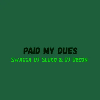 Paid My Dues by Swagga