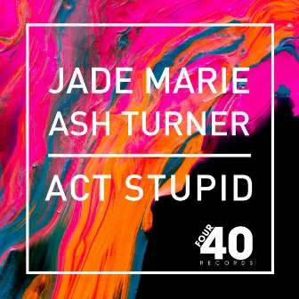 Act Stupid by Jade Marie