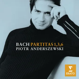 Bach: Partitas Nos. 1, 3 & 6 by Piotr Anderszewski