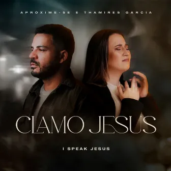 Clamo Jesus (I Speak Jesus) by Thamires Garcia