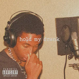 Hold My Drank (W/ C.Y.A) by Karl Daniel