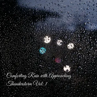 Comforting Rain with Approaching Thunderstorm Vol. 1 by Vibrations of Nature