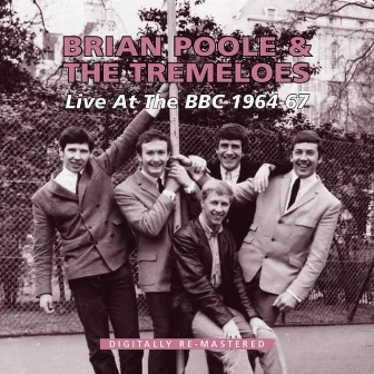 Live at the BBC (1964 - 1967) [2009 Remaster] by Brian Poole & The Tremeloes