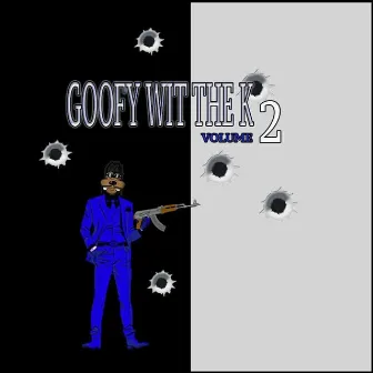 Goofy wit the K, Vol. 2 by Goofy With The K