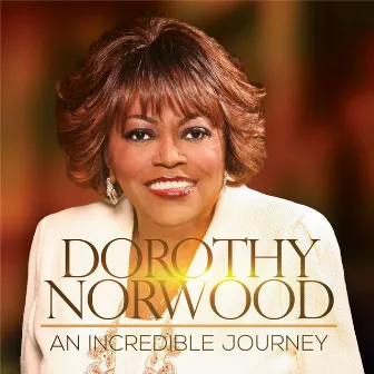 An Incredible Journey (Live) by Dorothy Norwood