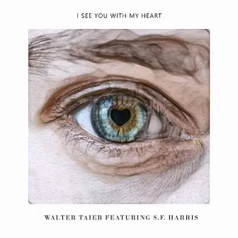 I See You with My Heart by Walter Taieb