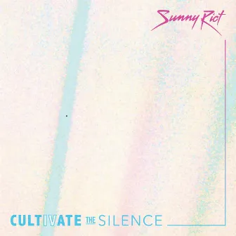 Cultivate the Silence by Sunny Riot