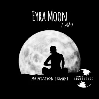 i AM Meditation by Eyra Moon