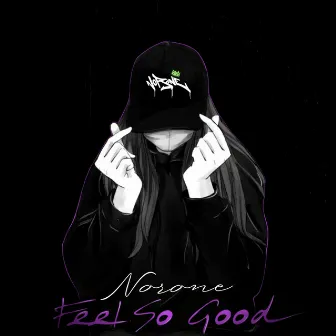 Feel so Good by NORone