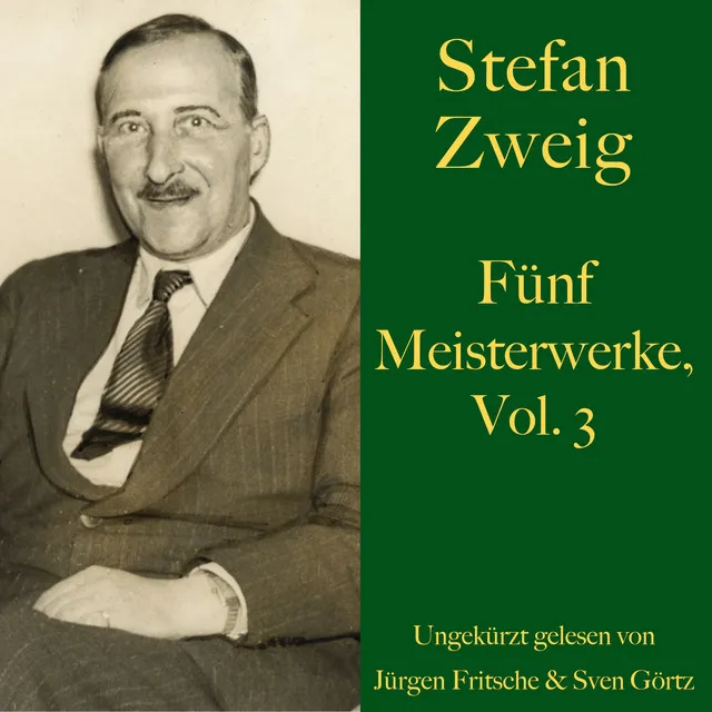 Stefan Zweig: Fünf Meisterwerke, Vol. 3 (Untergang eines Herzens, Leporella, Verwirrung der Gefühle, Brennendes Geheimnis, Vergessene Träume)