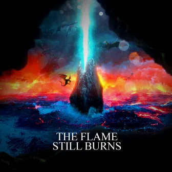 The Flame Still Burns by Egucci