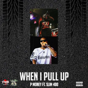 When I Pull Up (feat. Slim 400) by P Money