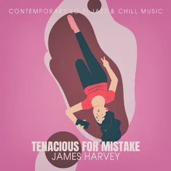 Tenacious for Mistake by James Harvey