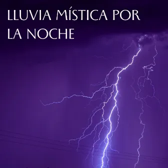 Lluvia Mística Por La Noche by Sonido de lluvia para dormir tranquilo