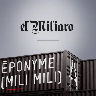 Éponyme (Mili Mili) by El Miliaro