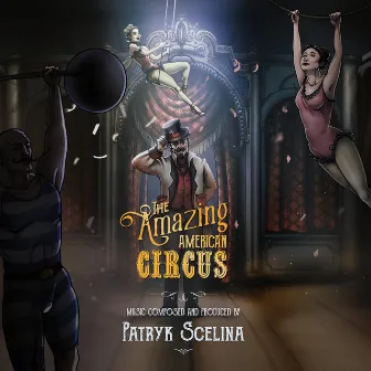 The Amazing American Circus (Original Game Soundtrack) by Patryk Scelina