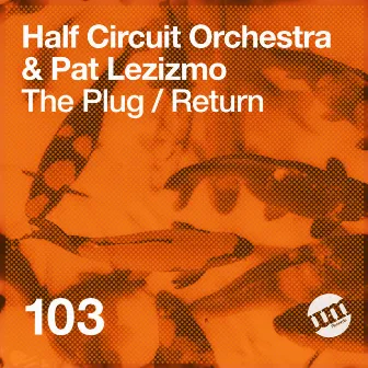 The Plug/Return by Half Circuit Orchestra