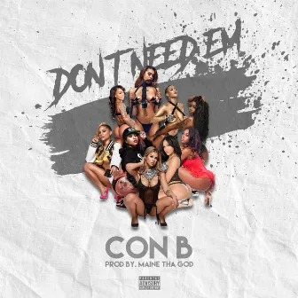 Don't Need Em by Con B