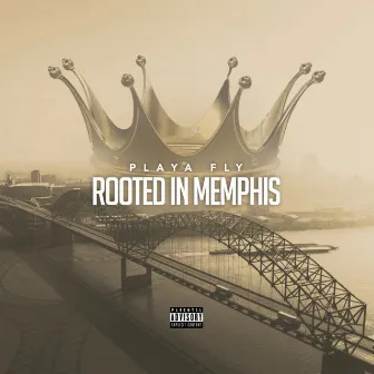 Rooted In Memphis by Playa Fly